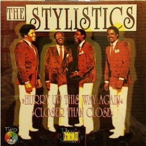 The Stylistics – Hurry Up This Way Again / Closer Than Close