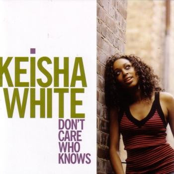 Keisha White – Don't Care Who Knows
